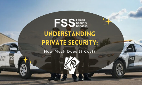 Understanding Private Security: How Much Does It Cost?